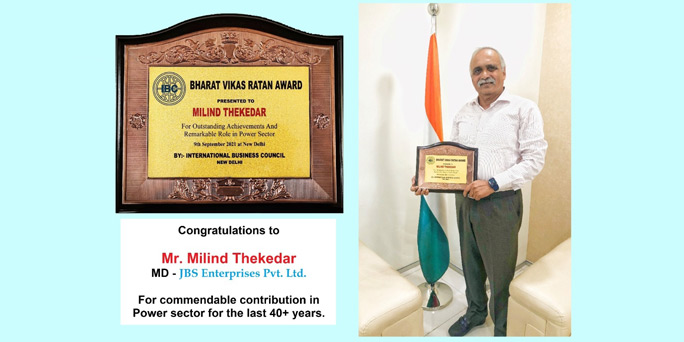 Mr. Milind Thekedar on being awarded the BHARAT VIKAS RATAN AWARD on his commendable contribution in Power Sector, for the last 40+ years
